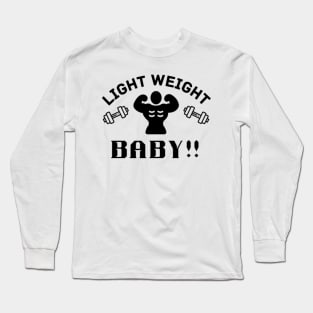 Light weight baby quote Long Sleeve T-Shirt